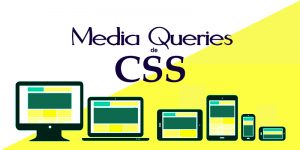 Cómo utilizar las Media Queries de CSS correctamente.